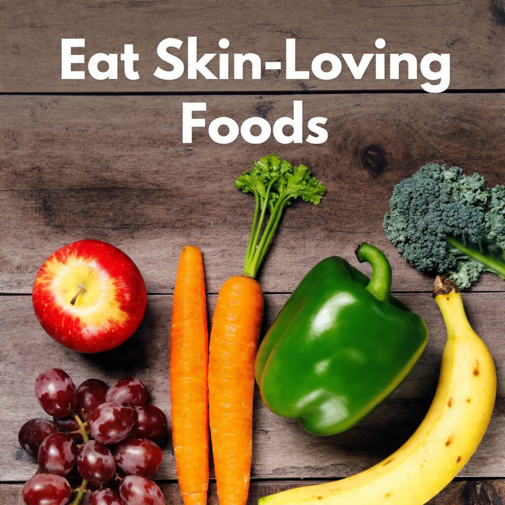 Eat Skin-Loving Foods