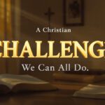 A Christian Challenge We Can All Do