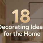 18 Decorating Ideas for the Home That Instantly Elevate Every Room