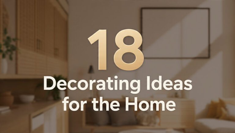 18 Decorating Ideas for the Home That Instantly Elevate Every Room
