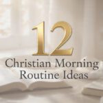 12 Christian Morning Routine Ideas