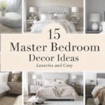 15 Master Bedroom Decor Ideas That Feel Luxurious and Cozy