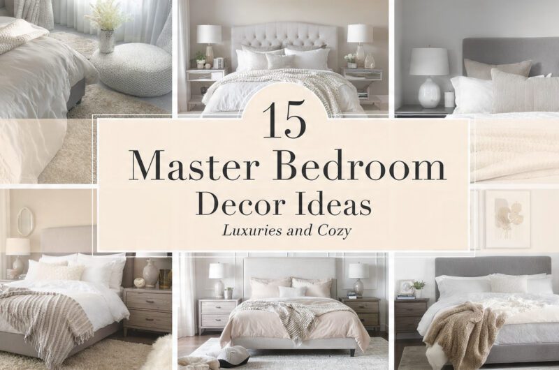 15 Master Bedroom Decor Ideas That Feel Luxurious and Cozy