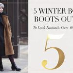 5 Winter Boots Outfits To Look Fantastic Over 60 Fashion