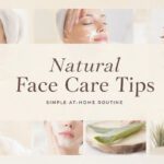 6 Face Care Tips You Can Do at Home Naturally