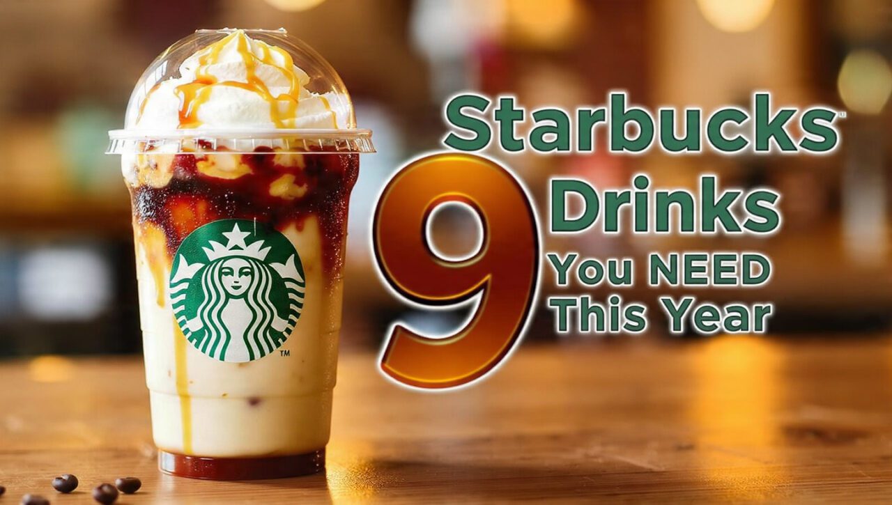 9 Starbucks Drinks You NEED to Try This Year
