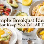 Simple Breakfast Ideas That Keep You Full All Day