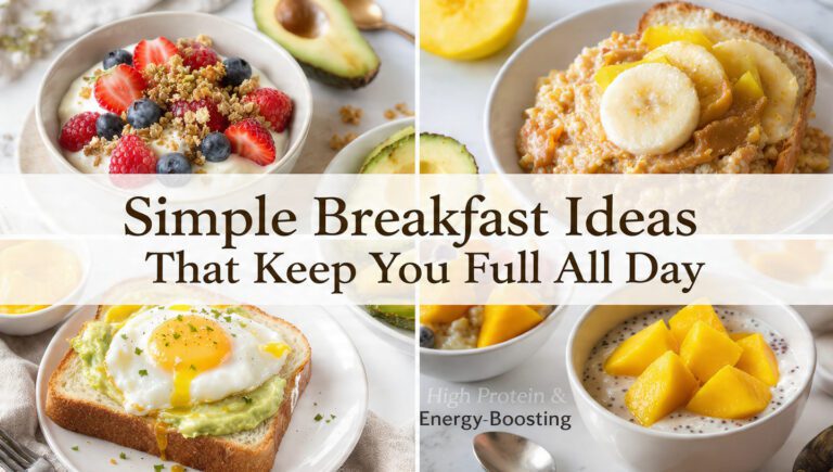 Simple Breakfast Ideas That Keep You Full All Day