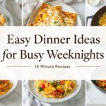 Easy Dinner Ideas for Busy Weeknights