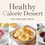 7 Healthy Low Calorie Dessert Ideas | Guilt Free Sweets