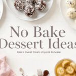 7 Easy No Bake Dessert Ideas