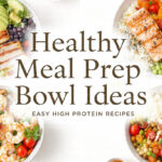 7 Healthy Meal Prep Bowl Ideas | Easy High Protein Recipes