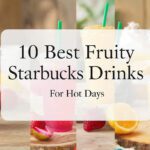 Best Fruity Starbucks Drinks for Hot Days