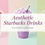 Aesthetic Starbucks Drinks That Look Cute & Taste Amazing